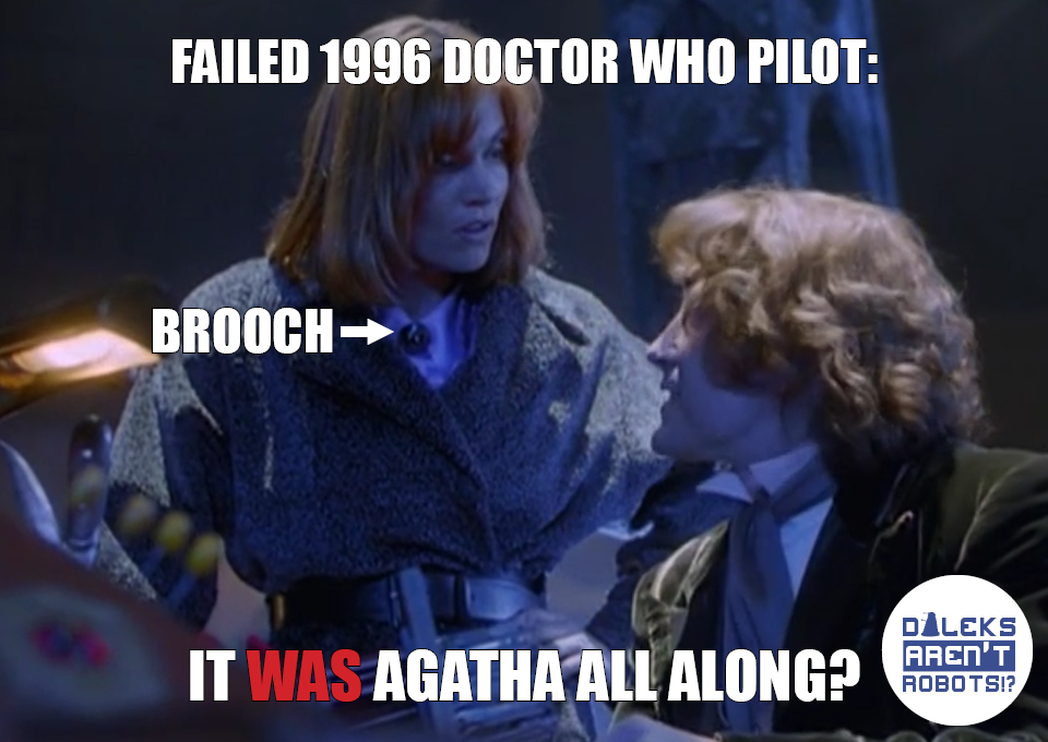 (Image of Grace wearing a brooch looking at the Doctor) Failed 1996 Doctor Who pilot: It WAS Agatha all along?