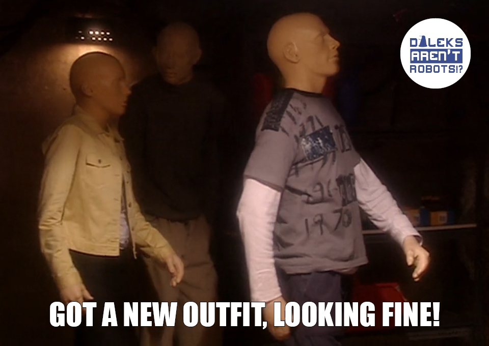 (Image of two Autons looking up) Got a new outfit, looking fine!