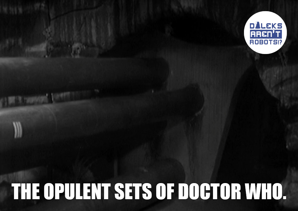 (Image of sewer) The opulent sets of Doctor Who.