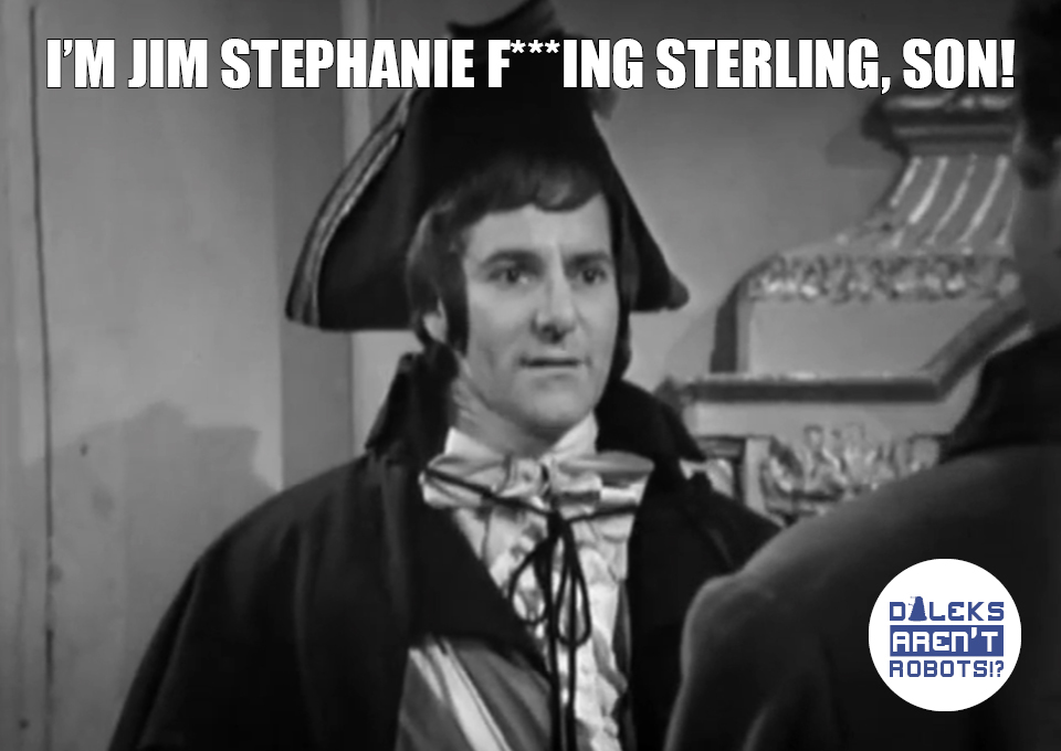 (Image of James Sterling) I'm Jim Stephanie f***ing Sterling, son!