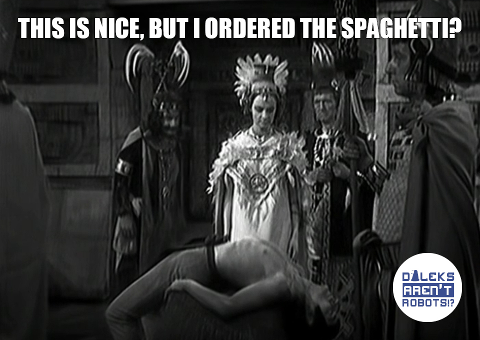 (Image of Barbara in Aztec regalia looking at a man prepared for human sacrifice) This is nice, but I ordered the spaghetti?