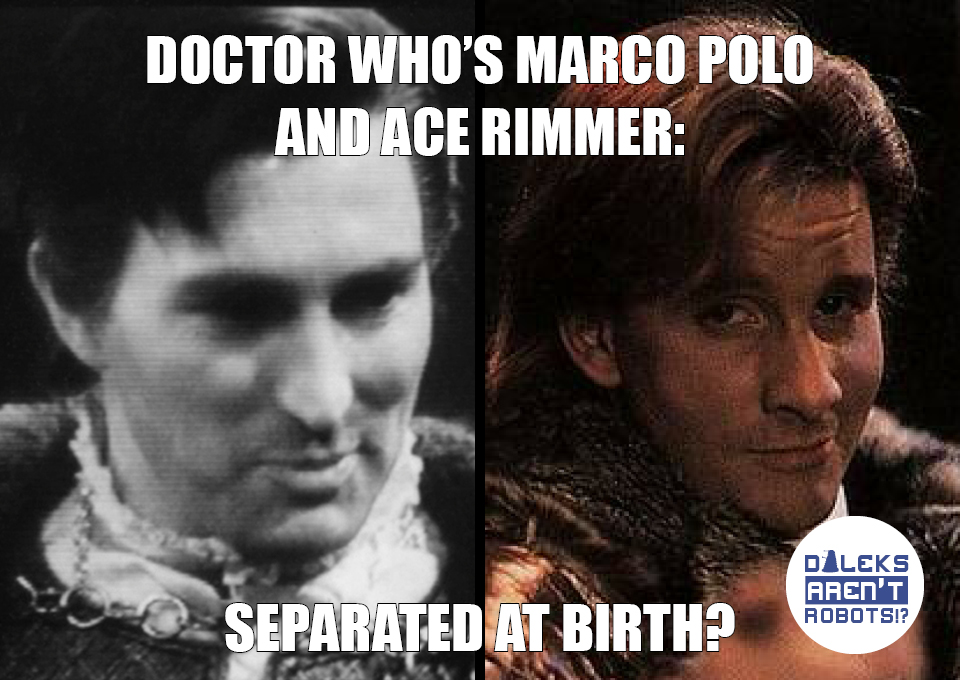 (Image of Marco Polo and Ace Rimmer in similar poses) Doctor Who's Marco Polo and Ace Rimmer: Separated at birth?
