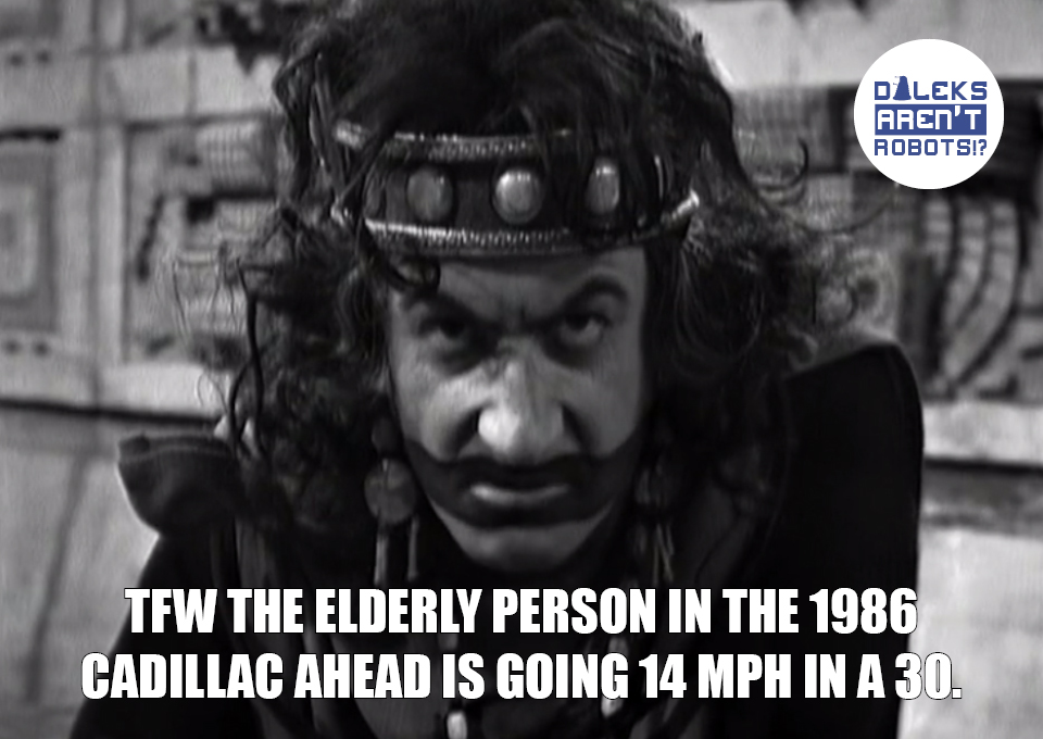 (Image of an Aztec glowering straight into the camera) TFW the elderly person in the 1986 Cadillac ahead is going 14 MPH in a 30.
