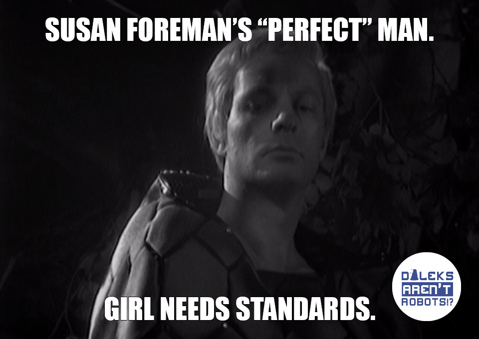 (Image of a pretty Thal man) Susan Foreman's "perfect" man. Girl needs standards.