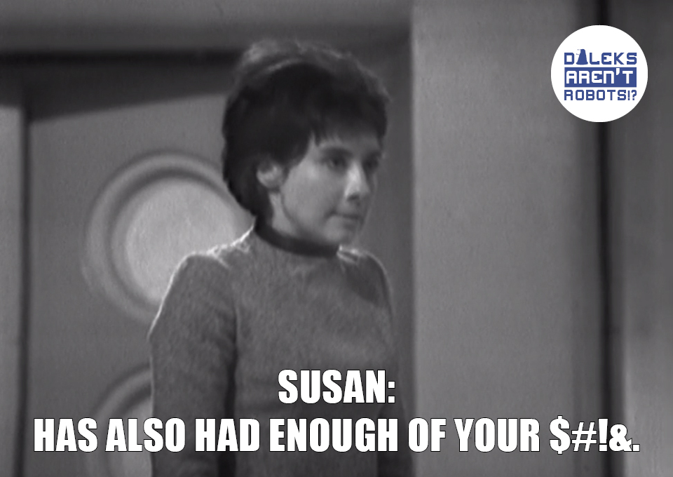(Image of Susan grimacing) Susan: Has also had enough of your $#!&.