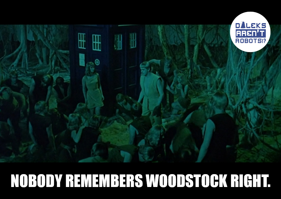 (Image of a group of Thals bathed in green light) Nobody remembers Woodstock right.