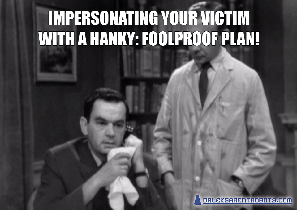 (Image of Farrow talking on the phone with a hanky over the receiver) Impersonating your victim with a hanky: Foolproof plan!
