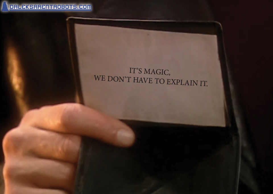 (Image of psychic paper being held up) It's magic, we don't have to explain it.