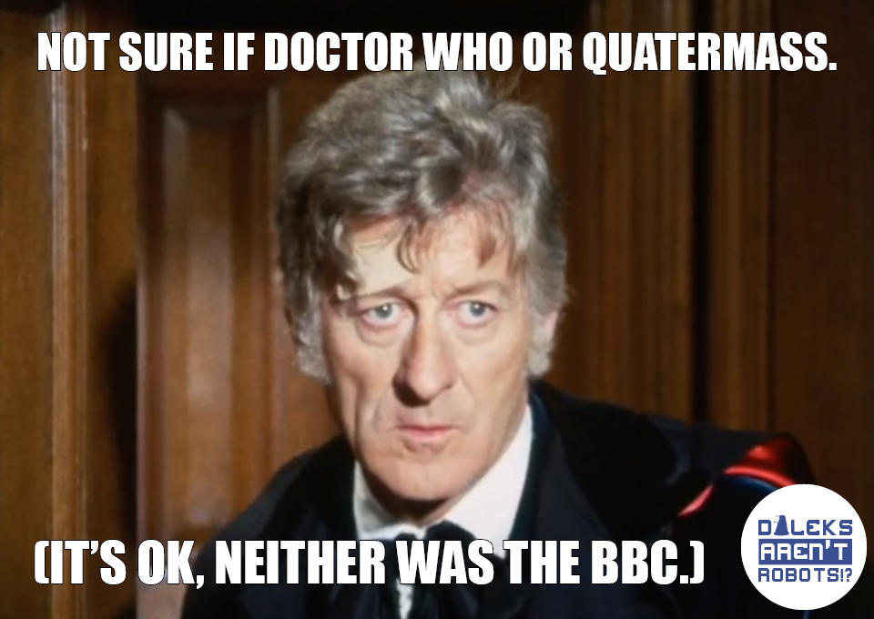 (Image of the Doctor) Not sure if Doctor Who or Quatermass. (It's OK, neither was the BBC.)