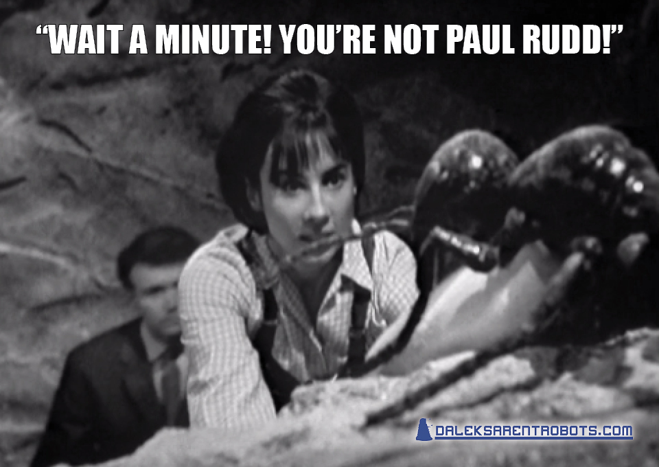 (Image of Susan talking to a giant ant) "Wait a minute! You're not Paul Rudd!"